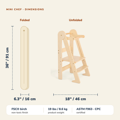 Mini Chef dimensions: unfolded 36 in / 91 cm tall and 18 in / 46 cm wide, folded only 6.3 in / 16 cm thick. FSC birch, 19 lbs / 8.6 kg, ASTM F963 and CPC certified